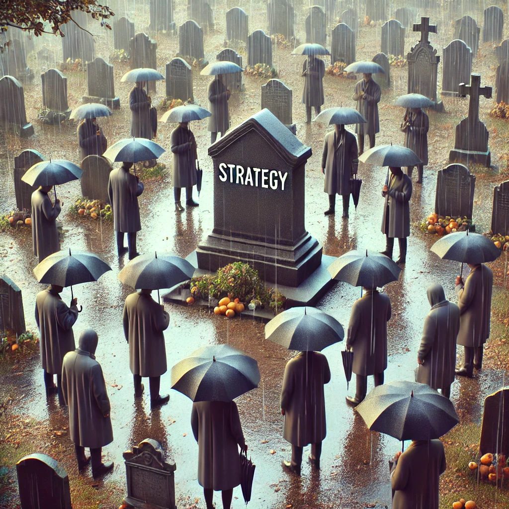 You have a strategy? It will fail.