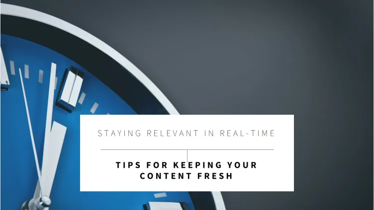 How to Keep Your Content Relevant in a World of Real-Time Answers