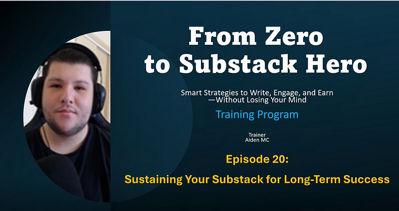 Section 20: How to Sustain Your Substack for Long-Term Success