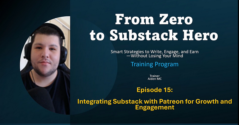 Section 15: How to Integrate Substack with Patreon for Growth & Engagement